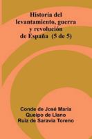 Historia Del Levantamiento, Guerra Y Revolución De España (5 De 5) 937305371X Book Cover