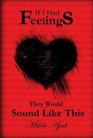 If I Had Feelings, They Would Sound Like This 1539119769 Book Cover