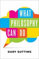 What Philosophy Can Do 0393242277 Book Cover