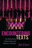 Encountering Texts: The Multicultural Theatre Project and �Minority� Literature 1433124351 Book Cover