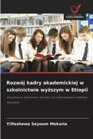 Rozwój kadry akademickiej w szkolnictwie wyzszym w Etiopii (Polish Edition) 6209964605 Book Cover