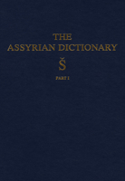 Assyrian Dictionary of the Oriental Institute of the University of Chicago, Volume 17, S, Part 1 0918986559 Book Cover