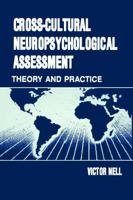 Cross-Cultural Neuropsychological Assessment: Theory and Practice 0805833560 Book Cover