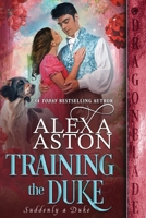 Training the Duke (Suddenly a Duke) 196018430X Book Cover