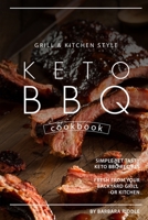 Grill Kitchen Style Keto BBQ Cookbook: Simple Yet Tasty Keto BBQ Recipes Fresh from Your Backyard Grill or Kitchen 1698865104 Book Cover