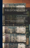 Field Genealogy; Being the Record of All the Field Family in America, Whose Ancestors Were in This Country Prior to 1700; Volume II 1015422268 Book Cover