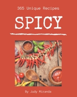 365 Unique Spicy Recipes: Spicy Cookbook - Where Passion for Cooking Begins B08GFS1VB1 Book Cover