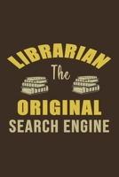 Librarian The Original Search Engine: Librarian Gift Idea For Friends and Family - A Gift For Librarians And Everyone Who Love Books And Library (110 ... Pages - 6x9 Inches)-Cool Graduations Gift 1693728109 Book Cover