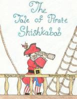 The Tale of Pirate Shishkabob 0615611087 Book Cover
