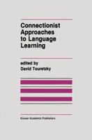 Connectionist Approaches to Language Learning 0792392167 Book Cover