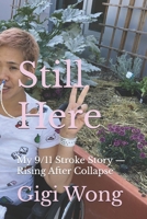 Still Here: My 9/11 Stroke Story — Rising After Collapse B0FQ3NWFTZ Book Cover