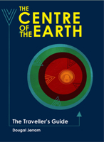 The Centre of the Earth: The Traveller's Guide 1786750597 Book Cover