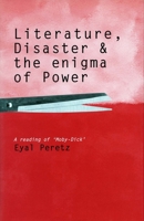 Literature, Disaster, and the Enigma of Power: A Reading of 'Moby-Dick' 0804787093 Book Cover