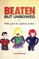 Beaten But Unbowed: Waking from the Nightmare of Abuse 1545176779 Book Cover