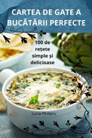 Cartea de Gate a BucĂtĂrii Perfecte 1836231490 Book Cover