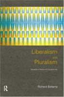 Liberalism and Pluralism: Towards a Politics of Compromise 0415196620 Book Cover