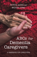 Abcs for Dementia Caregivers: A Handbook for Caregivers 1665735996 Book Cover