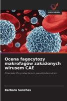 Ocena fagocytozy makrofagów zakazonych wirusem CAE (Polish Edition) 620862150X Book Cover