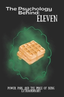 The Psychology Behind Eleven: Power, Pain, and the Price of Being Extraordinary B0FY23QR3J Book Cover