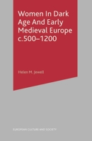 Women in Dark Age and Early Medieval Europe c.500 - 1200 (European Culture and Society) 0333912594 Book Cover