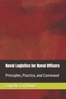 Naval Logistics for Naval Officers: Principles, Practice, and Command (Naval Combat Series) B0H4GKPW3L Book Cover