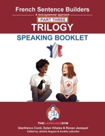 French Sentence Builders - TRILOGY - Part 3 - SPEAKING BOOKLET (The Language Gym - Sentence Builder) 3911386079 Book Cover