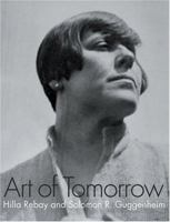 Art Of Tomorrow: Hillay Rebay And Solomon R. Guggenheim B000OLFP28 Book Cover