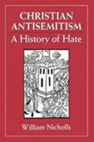 Christian Antisemitism: A History of Hate 0876683987 Book Cover