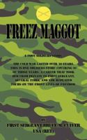 Freeze Maggot: US Army Infantry career 1434325377 Book Cover