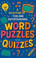 A Selection of Fun and Entertaining Word Puzzles and Quizzes B08WNY4ZFL Book Cover