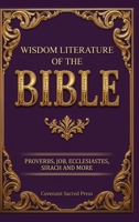 Wisdom Literature of the Bible: Proverbs, Job, Ecclesiastes, Sirach and More 9378719767 Book Cover
