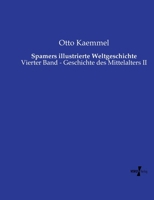 Spamers illustrierte Weltgeschichte: Vierter Band - Geschichte des Mittelalters II (German Edition) 373720702X Book Cover