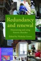 Redundancy and Renewal: Maintaining and Using Historic Churches 0993306934 Book Cover