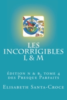 Les Incorrigibles L & M (n&b) tome 4: édition noir et blanc t. 4 (Les presque parfaits) (Volume 4) 1547114355 Book Cover