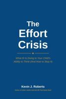 The Effort Crisis: What AI Is Doing to Your Child's Ability to Think (And How to Stop It) 0999015524 Book Cover