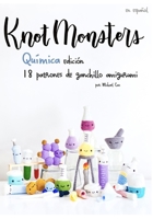 Knotmonsters: Química Edición: 18 patrones de ganchillo amigurumi (SPANISH/ESPAÑOL) B099C5ND2J Book Cover