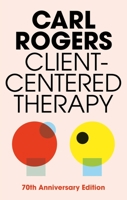 Client-Centered Therapy: Its Current Practice, Implications & Theory 0395053226 Book Cover