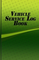 Vehicle Service Log Book: Journal to Track Miles, Repairs, Maintenance, Services, Tires, Fuel, Oil And Log Notes, Vehicle Details 1654736422 Book Cover