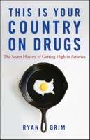 This Is Your Country on Drugs: The Secret History of Getting High in America 0470167394 Book Cover
