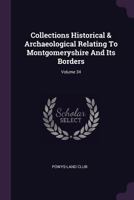 Collections Historical & Archaeological Relating To Montgomeryshire And Its Borders; Volume 34 137851193X Book Cover