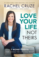 Love Your Life, Not Theirs: 7 Money Habits for Living the Life You Want 1937077977 Book Cover