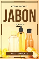 Como Hago El Jabon Liquido? 1804777641 Book Cover