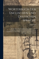 Worterbuch Der Englischen Und Deutschen Sprache: Mit Besonderer Berucksichtigung Der Aussprache Des Englischen Nebst Einem Verzeichnis Der Beuhmtesten ... Einer Kurzen Mythologie. Deutsch - Englisch 1021240435 Book Cover