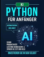 Python Programmierung für Anfänger: Beginnen Sie in wenigen Tagen mit der Python-Programmierung. Schritt-für-Schritt-Anleitung zum Experten (German Edition) B0F8JHRN9H Book Cover
