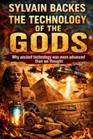 The Technology of the Gods: Why Ancient Technology Was More Advanced Than We Thought (German Edition) B0GYJFMXZ8 Book Cover