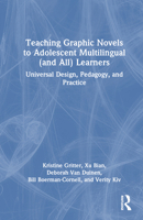 Teaching Graphic Novels to Adolescent Multilingual (and All) Learners: Universal Design, Pedagogy, and Practice 1032254947 Book Cover