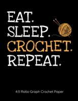 Eat Sleep Crochet Repeat 4:5 Ratio Graph Crochet Paper: Crocheting Journal | 4:5 Ratio Blank Graph Paper | 100 Pages | 8.5"x11" Letter Format 1700137824 Book Cover