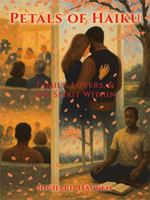 Petals of Haiku: Family, Lovers, & the Spirit Within 1665783257 Book Cover