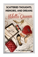 Scattered Thoughts, Memoirs, and Dreams of a Stiletto Queen 0578369621 Book Cover