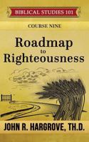 Roadmap to Righteousness 1522754253 Book Cover